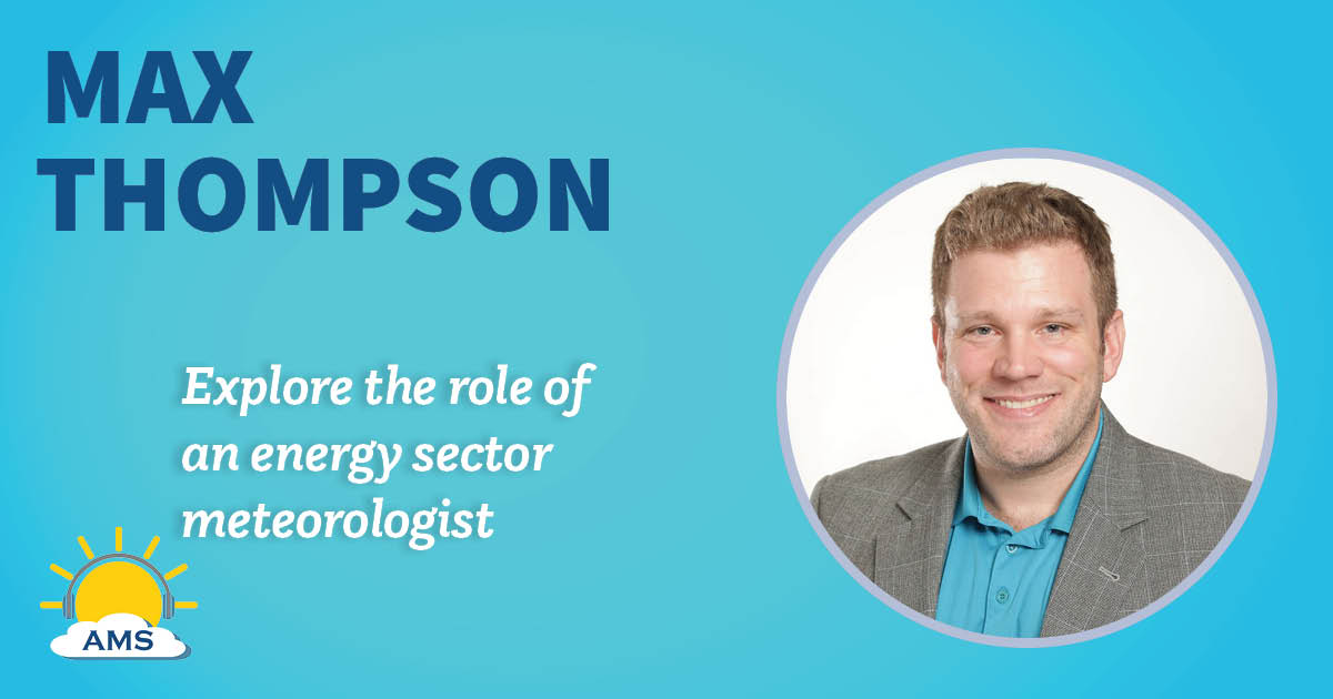 Max Thompson headshot graphic with teaser text that reads "explore the role of a energy sector meteorologist ;